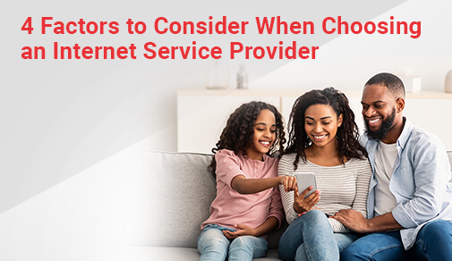 4 Factors to Consider When Choosing an Internet Service Provider