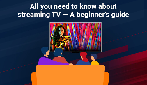 All you need to know about streaming TV