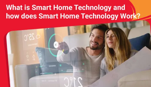 What is Smart Home Technology and how does Smart Home Technology Work?