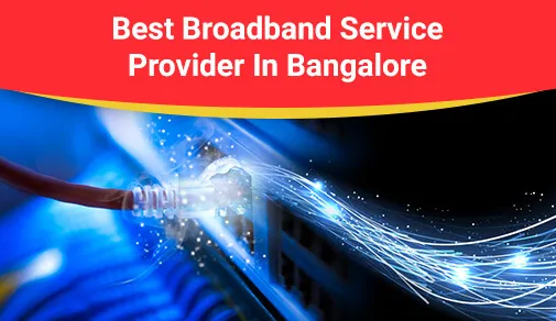 Best Broadband Connections in Bangalore