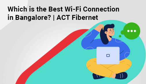 Best Wi-Fi Connection in Bangalore