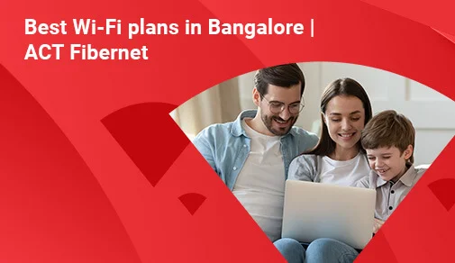 Best Wi-Fi plans in Bangalore