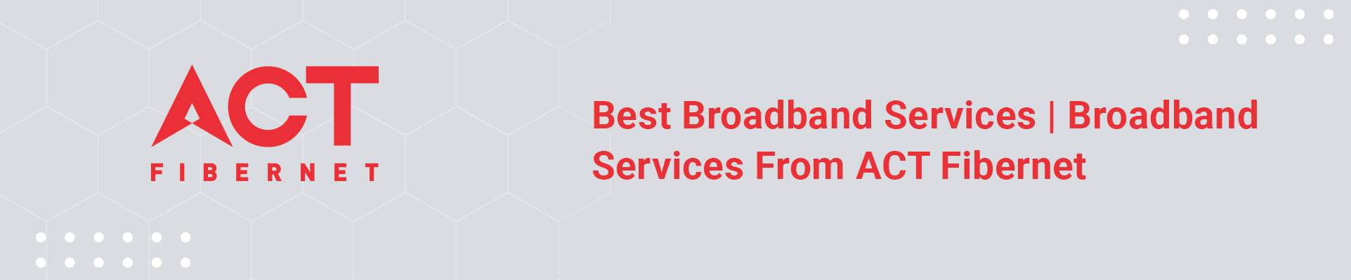 Broadband Services From ACT Fibernet