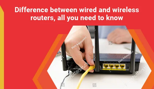 Key Difference Between Wireless Router Vs Wired Router