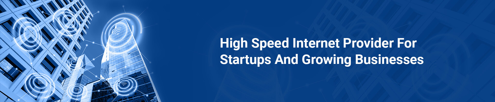High Speed Internet Connection For Startups And Growing Businesses