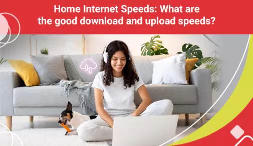Home Internet Speeds