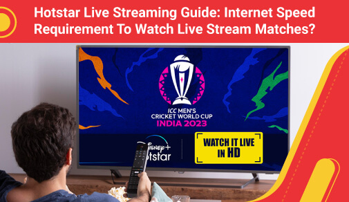 What Internet Speed Is Required To Watch Live Stream Matches On Hotstar At 1080p? 