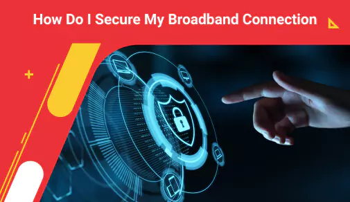 Secure Broadband Connection