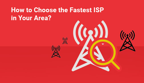 How to Find the Fastest ISP in Your Area