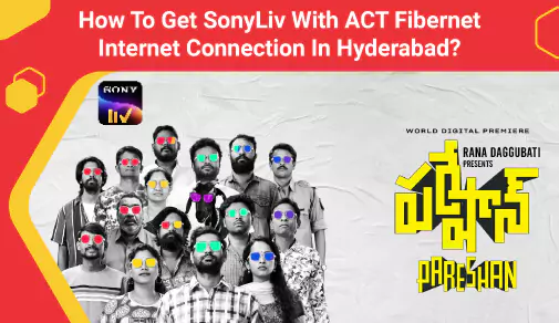 Get SonyLiv With ACT Fibernet Internet Connection In Hyderabad