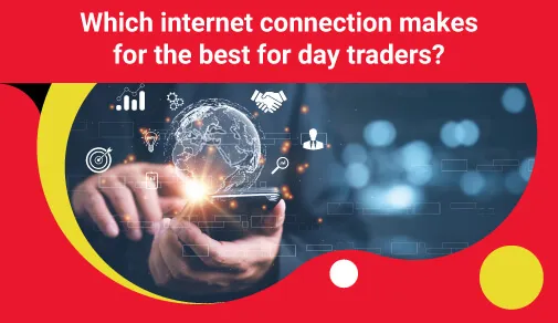 how to get the best internet connection for day trading blog image