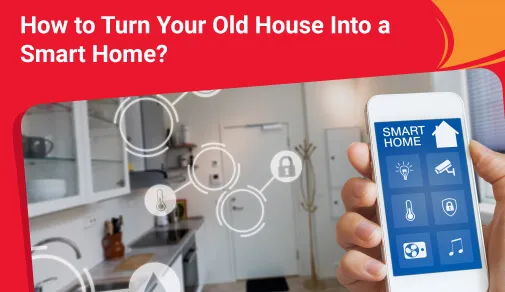 How to Turn Your Old House Into a Smart Home?