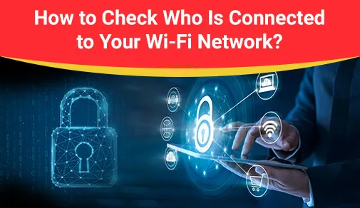How to See Who Is Connected to Your Wireless Network?