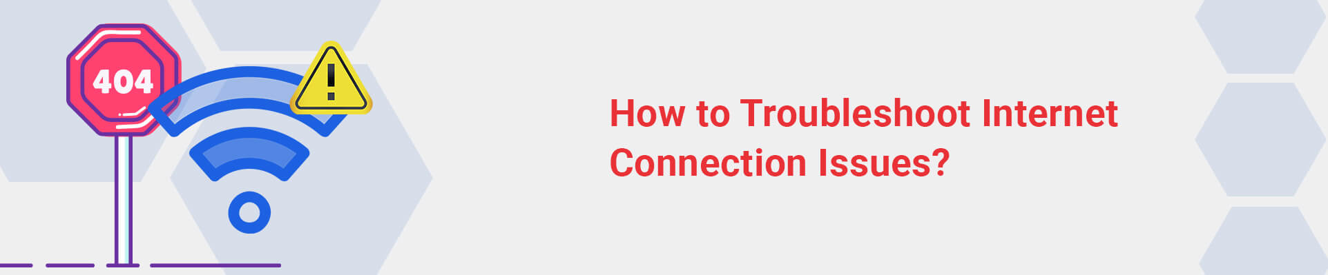 How to Troubleshoot Internet Connection Issues?