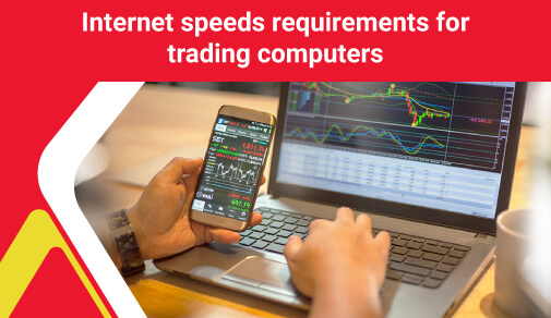 Internet Speeds Required For Trading Computers