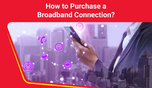 How to Purchase a Broadband Connection?