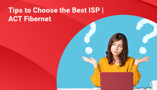 Tips to Choose the Best ISP