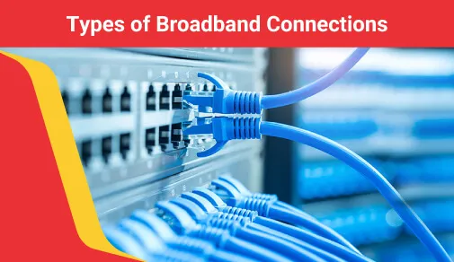 Types of broadband connection - what to know before choosing one?