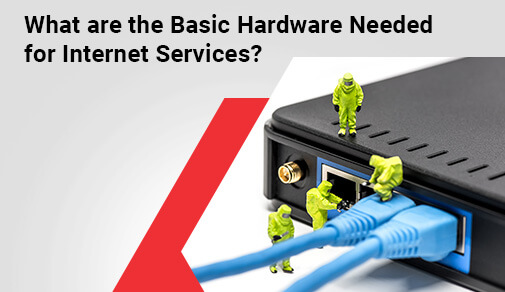 What are the Basic Hardware Needed for Internet Services?