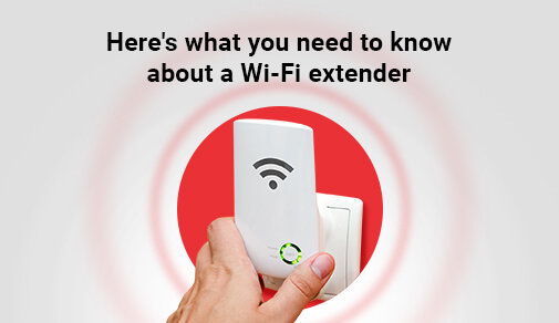 What Do I Need to Know About Wi-Fi Extenders?