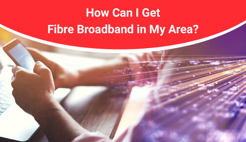 How to choose Fiber Broadband in Your Area?