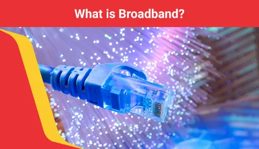 What is Broadband?