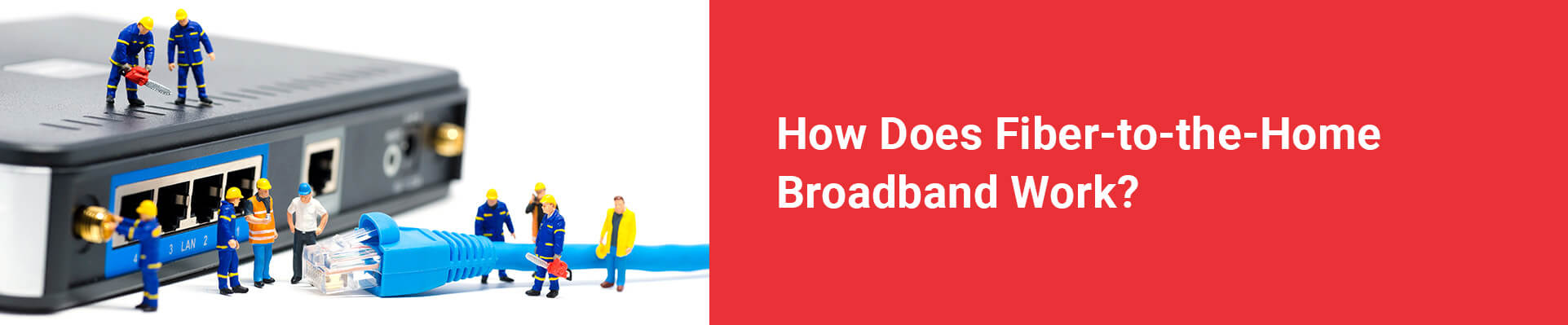 What is Fiber-to-the-Home Broadband Connection?