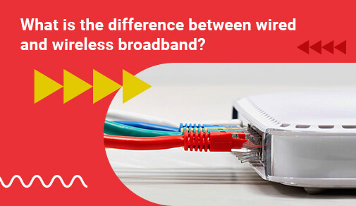 What is the difference between wired and wireless broadband?