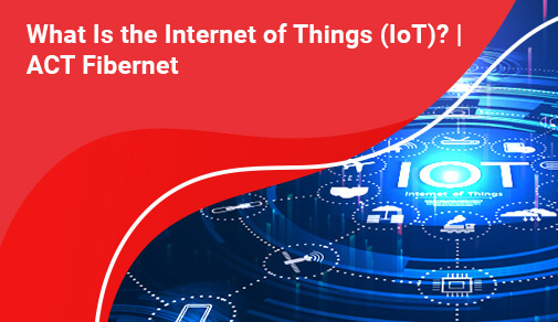 What Is the Internet of Things (IoT)?