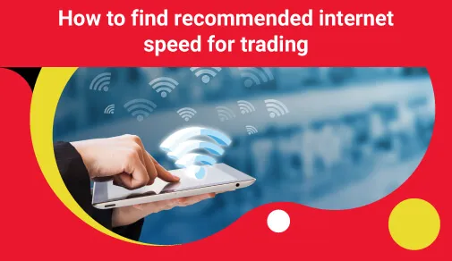 what is the recommended internet speed for trading blog image