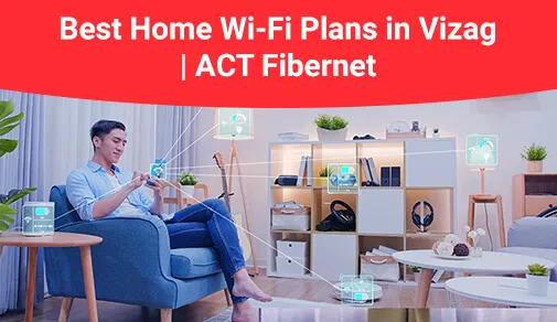 Which plan is best for home wifi in Vizag