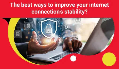 why users should look for stability in internet connection blog image