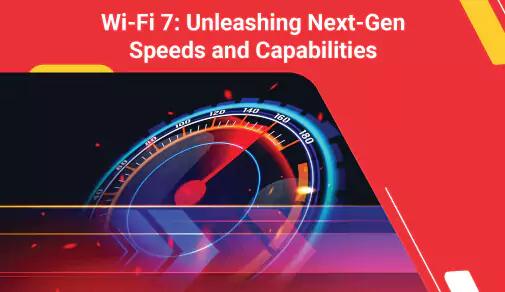 Wi-Fi 7 Next-Gen Wireless Technology