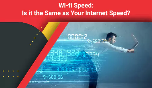 Wi-Fi Speed The Same As Internet Speed