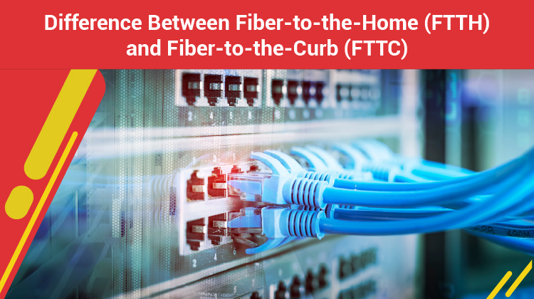 What is the difference Between FTTH and FTTC?