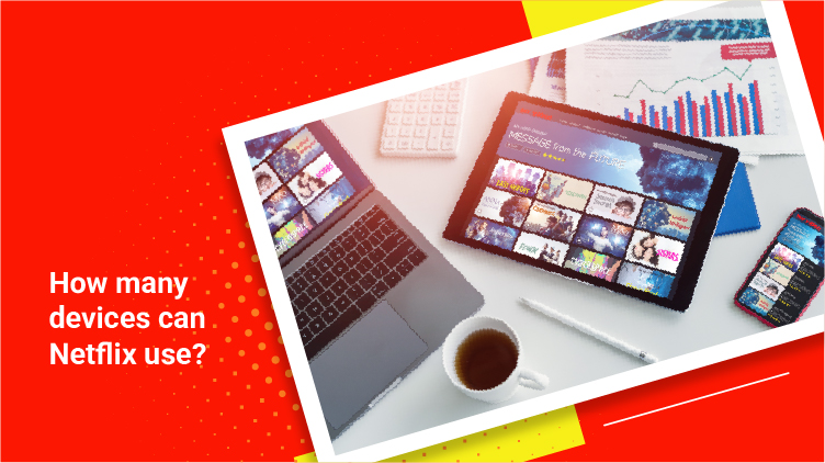 How many devices can netflix use