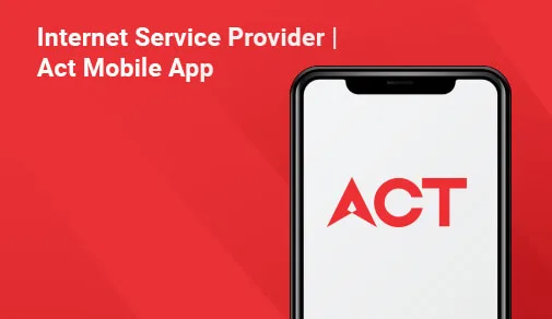 5 Reasons Why the ACT Fibernet Mobile App is a Must Have!