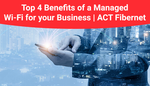 Benefits of a Managed Wi-Fi for your Business