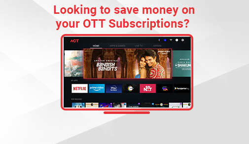 Save Money On Your OTT Subscriptions? Exclusive Discounts For Act Users