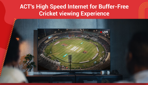 Buffer-Free Cricket Thrills:Act Internet Service