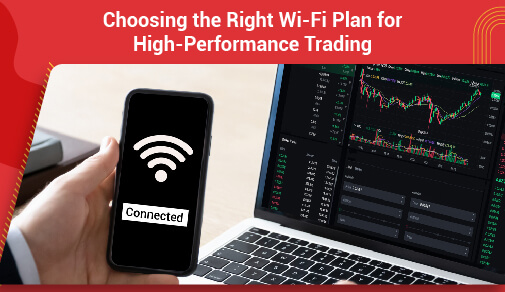 Choosing the Right WiFi Plan for High-Performance Trading