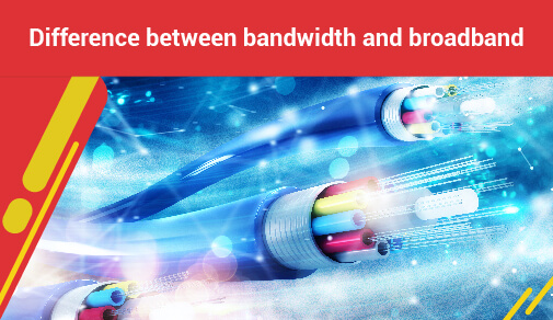 Difference between bandwidth and broadband