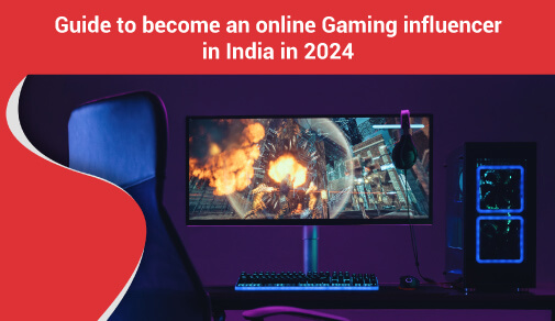 Guide to become an online gaming influencer in India in 2024