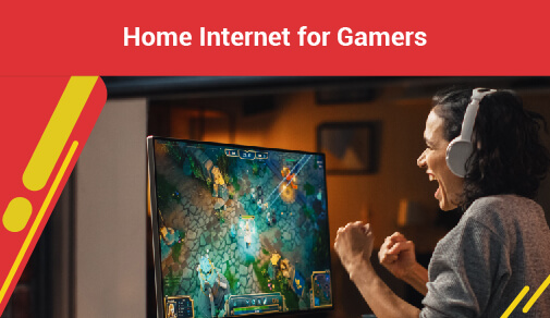 Home Internet for Gamers