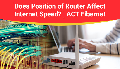 How router location helps in getting better speed? Does it really affect?