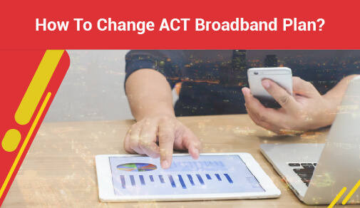 How To Change ACT Broadband Plan?