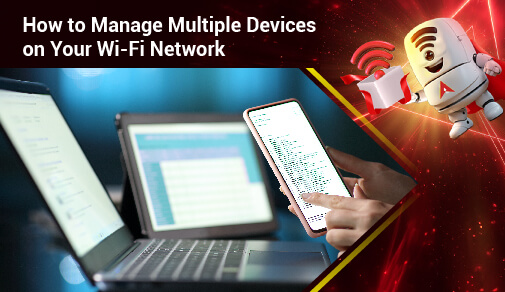 How to Manage Multiple Devices on Your Wi-Fi Network