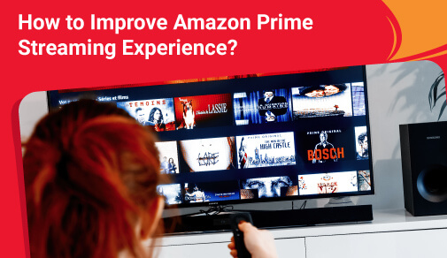 Make Your Amazon Prime Streaming Experience Better