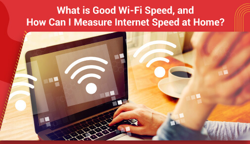 Measuring and Testing Your Internet Speed: A Comprehensive Guide