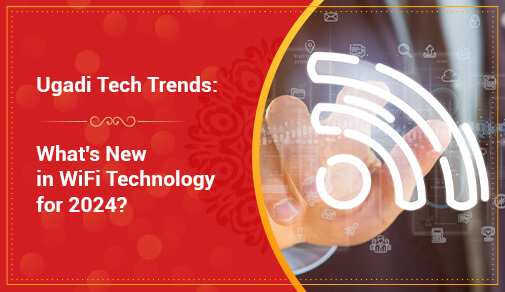 What's New in WiFi Technology for 2024?